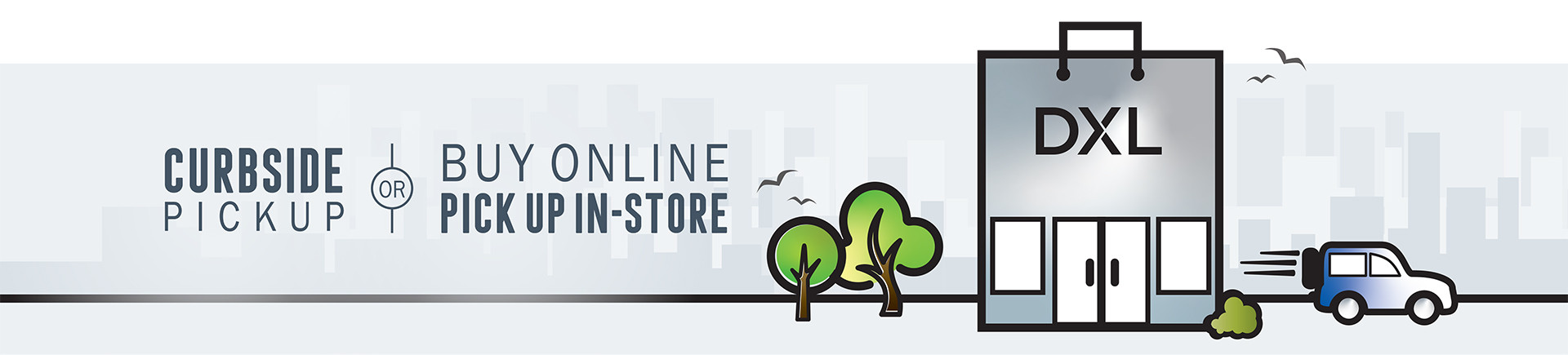 CURBSIDE PICKUP |OR BUY ONLINE PICKUP IN-STORE