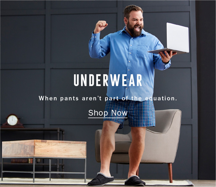 UNDERWEAR | WHEN PANTS AREN'T PART OF THE EQUATION. | SHOP NOW