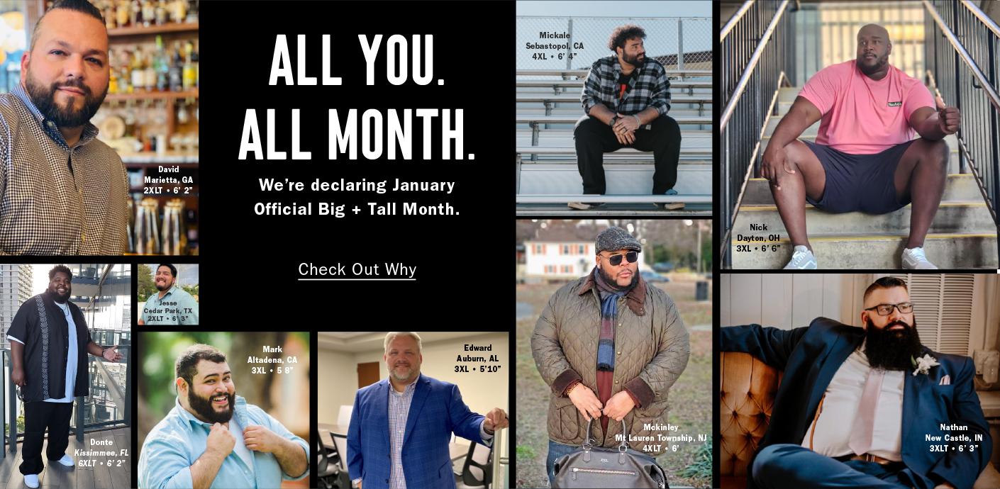 ALL YOU. ALL MONTH. | WE'RE DECLARING JANUARY OFFICIAL BIG + TALL MONTH. | CHECK OUT WHY