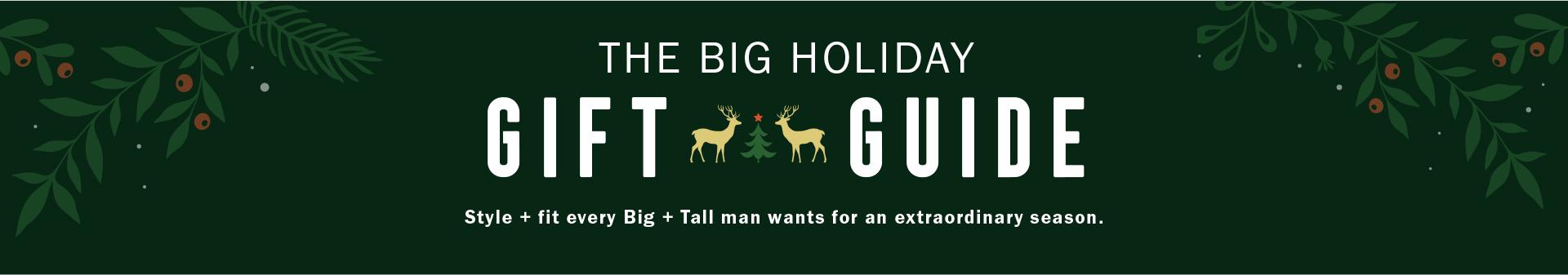 THE BIG HOLIDAY GIFT GUIDE | EVERYTHING HE NEEDS FOR AN EXTRAORDINARY SEASON.