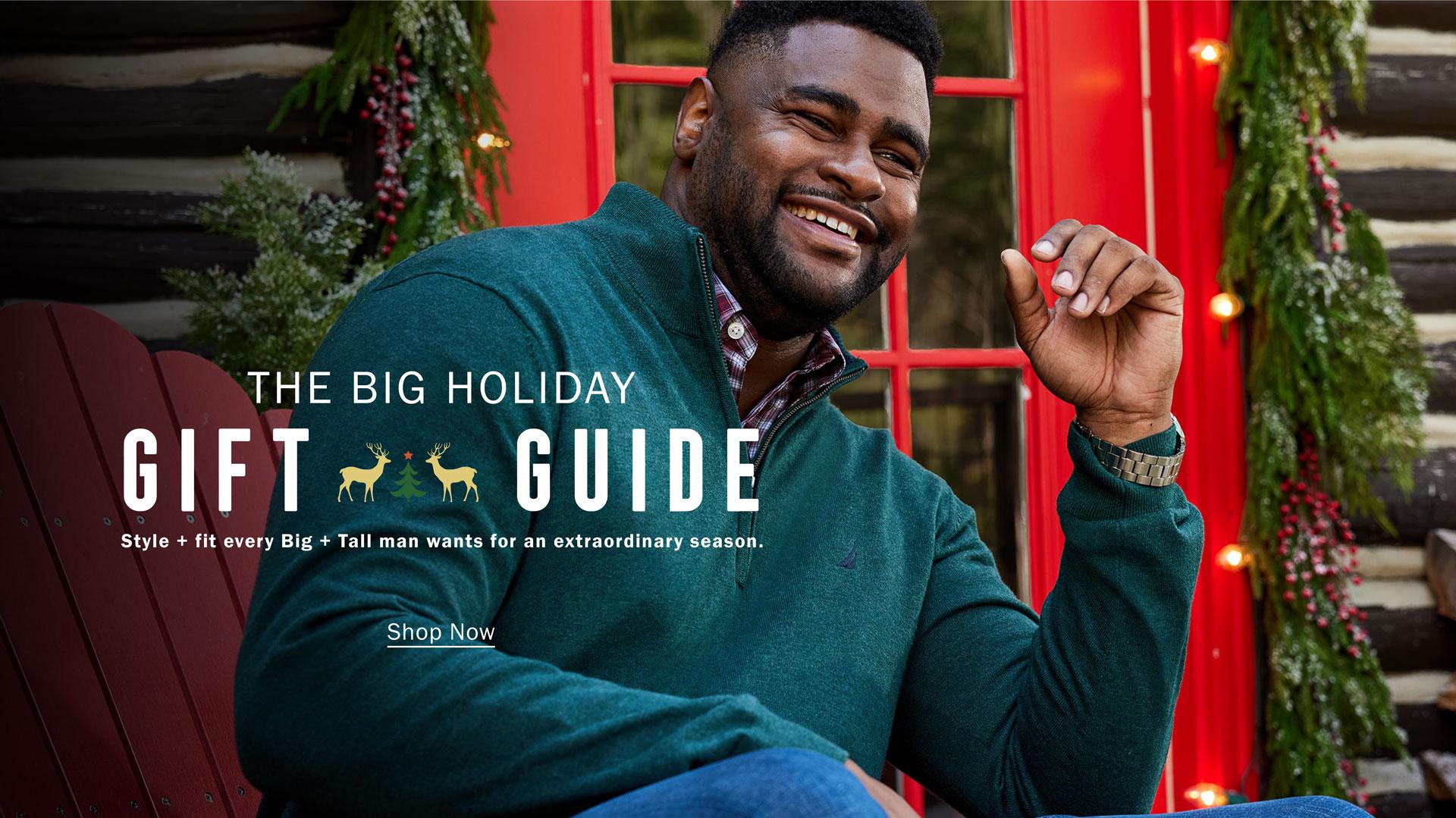 THE BIG HOLIDAY GIFT GUIDE | Style every Big + Tall man wants for an extraordinary season. | Shop Now