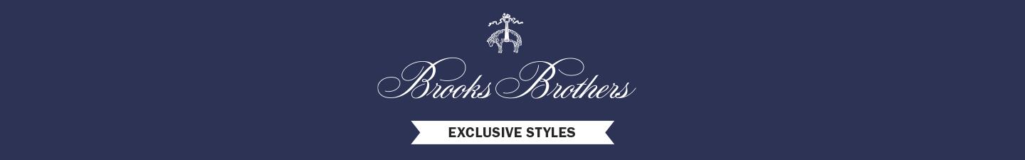 BROOKS BROTHERS | EXCLUSIVE STYLES