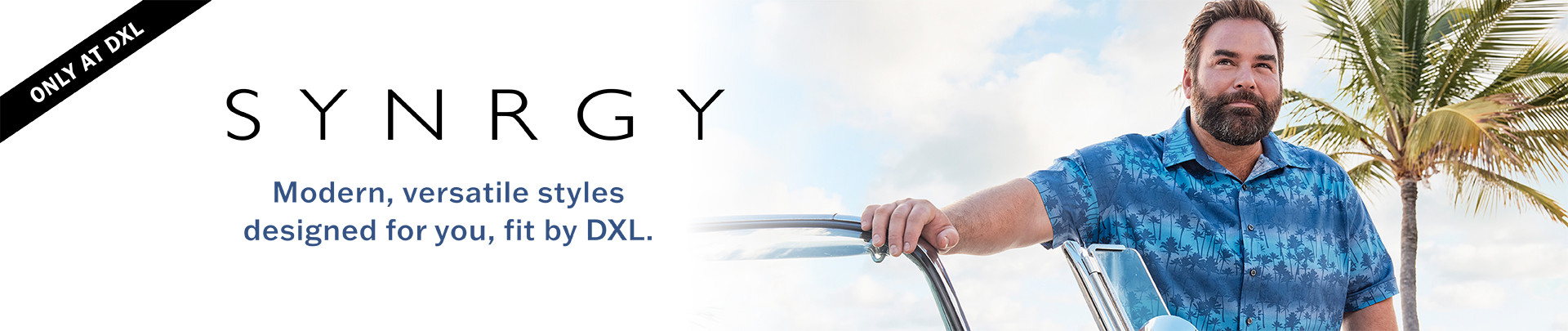 SYNRGY | Modern, versatile styles designed for you, fit by DXL.