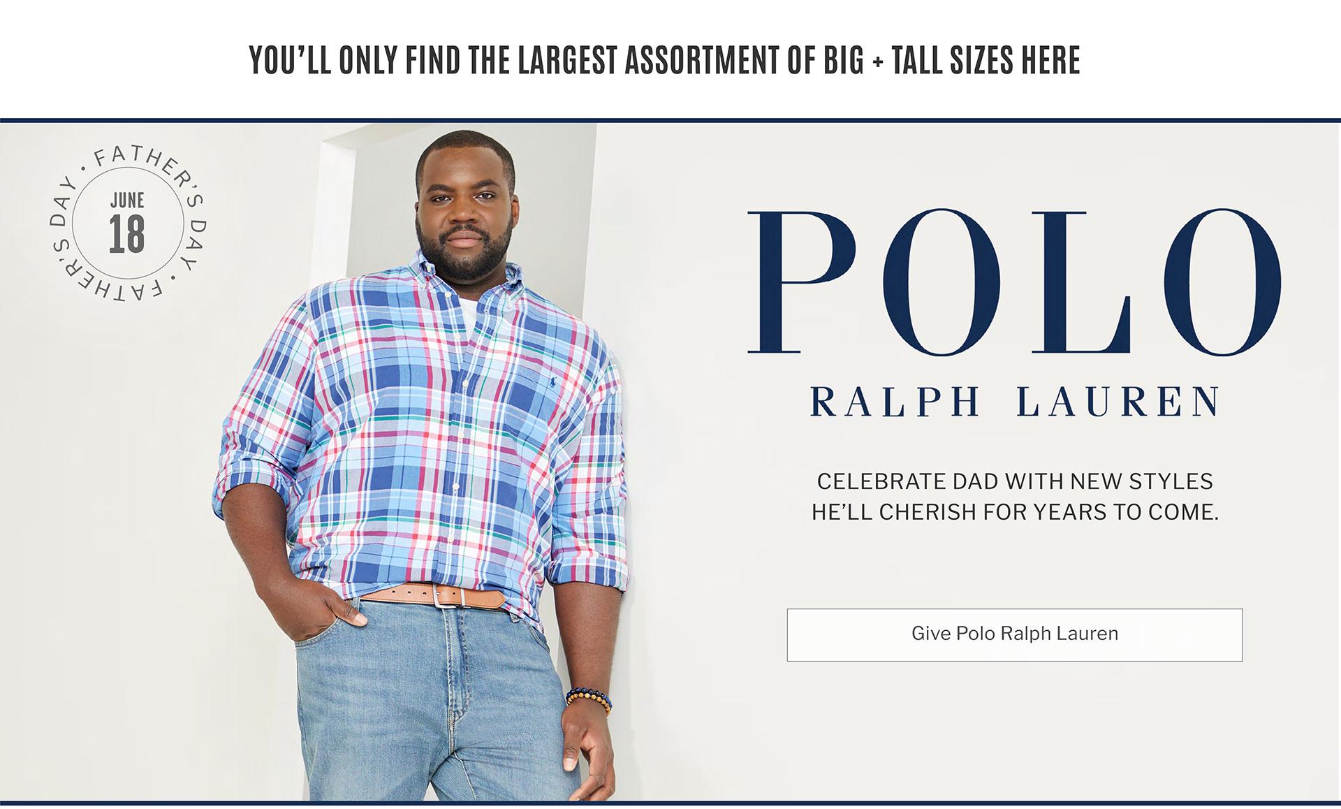POLO RALPH LAUREN | CELEBRATE DAD WITH NEW STYLES HE’LL CHERISH FOR YEARS TO COME. | Give Polo Ralph Lauren