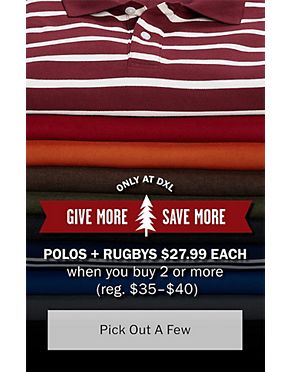 Give More, Save More - Polos & Rugbys $27.99 each when you buy 2 or more