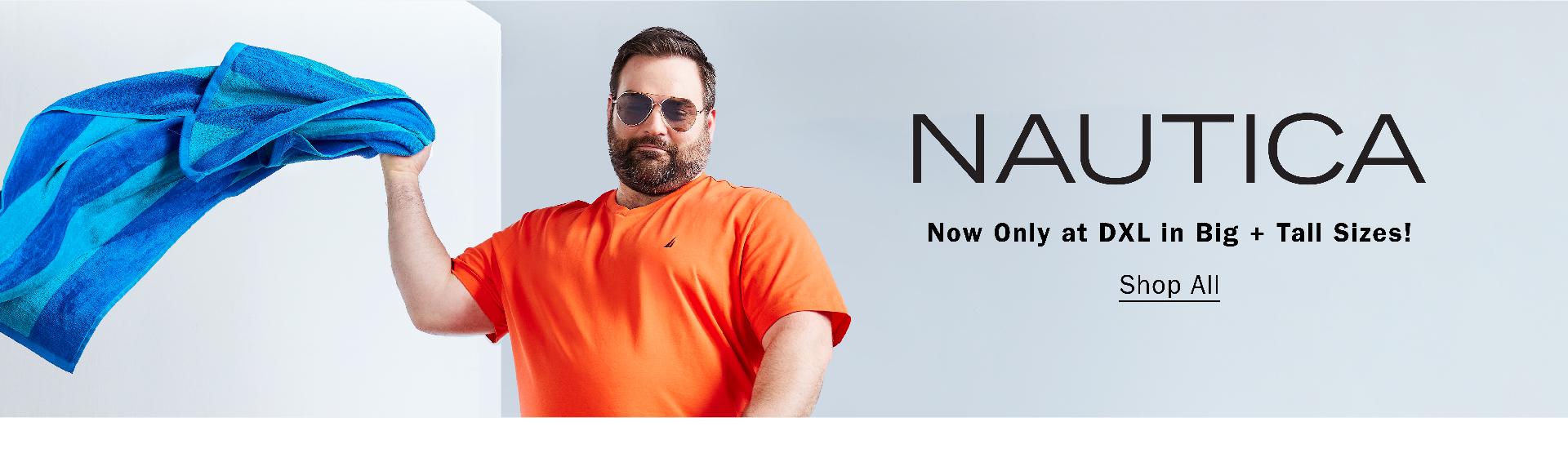 NAUTICA | Now Only at DXL in Big + Tall Sizes! | Shop All